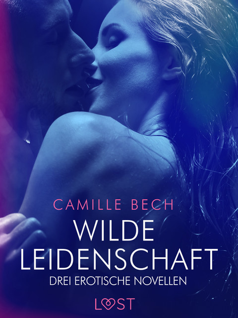 Wilde Leidenschaft – Drei erotische Novellen, Camille Bech