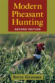 Modern Pheasant Hunting, Steve Grooms