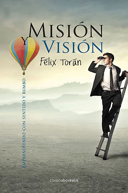 Misión y visión, Felix Torán
