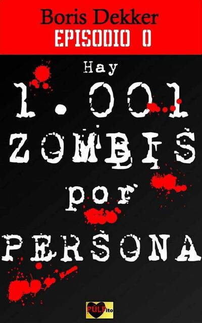 Hay 1001 zombis por persona Episodio 0 (Spanish Edition), Dekker Boris