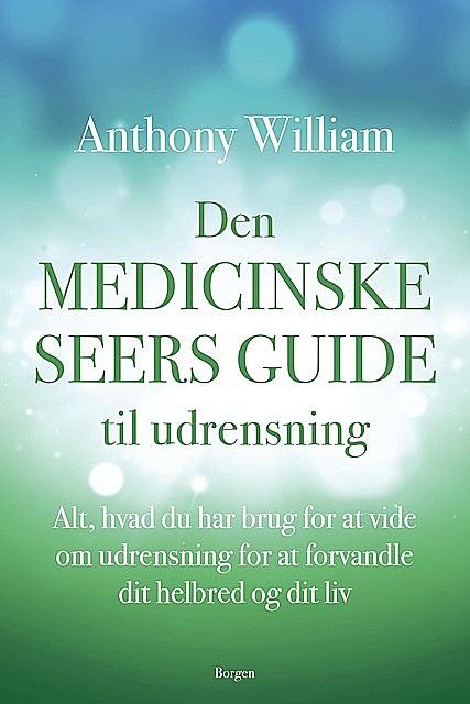 Den medicinske seers guide til udrensning, Anthony William