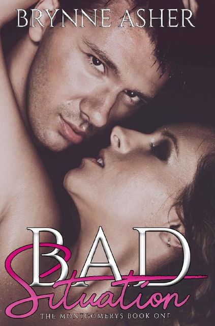 Bad Situation (The Montgomery Series Book 1), Brynne Asher