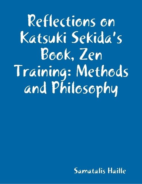Reflections on Katsuki Sekida’s Book, Zen Training: Methods and Philosophy, Samatalis Haille