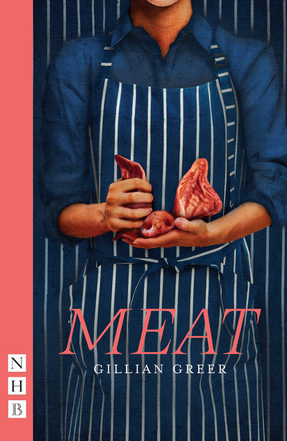 Meat (NHB Modern Plays), Gillian Greer