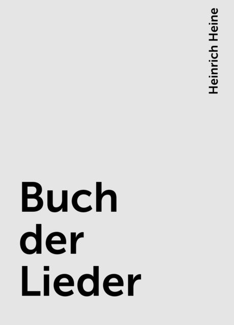 Buch der Lieder, Heinrich Heine