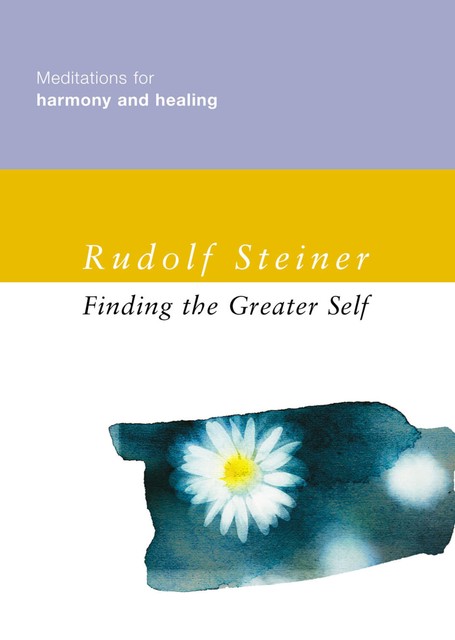 Finding the Greater Self, Rudolf Steiner