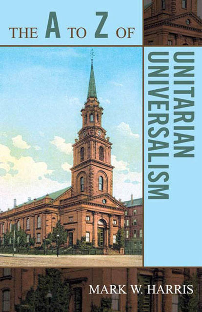 The A to Z of Unitarian Universalism, Mark Harris
