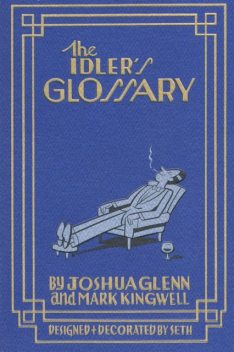 The Idler's Glossary, Joshua Glenn, Mark Kingwell