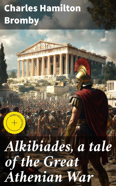 Alkibiades, a tale of the Great Athenian War, Charles Hamilton Bromby