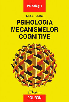 Psihologia mecanismelor cognitive, Zlate Mielu