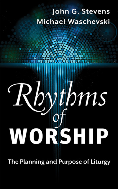 Rhythms of Worship, John Stevens, Michael Waschevski