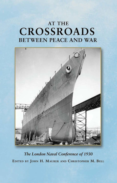 At the Crossroads Between Peace and War, Christopher M. Bell, Edited by John H. Maurer