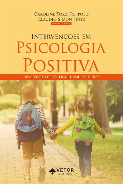 Intervenções em Psicologia Positiva, Caroline Tozzi Reppold, Claudio Simon Hutz