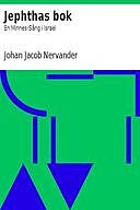 Jephthas bok / En Minnes-Sång i Israël, Johan Jacob Nervander