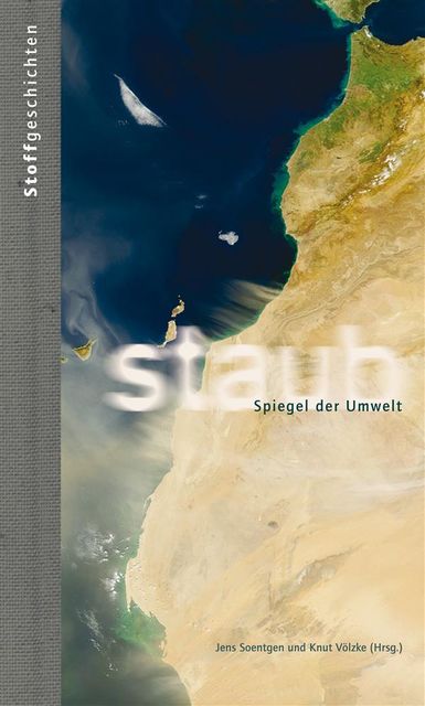 Staub – Spiegel der Umwelt, Jens Soentgen, Knut Völzke