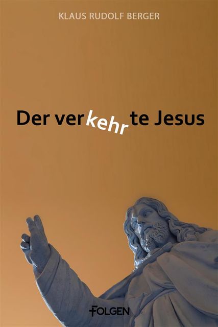 Der verkehrte Jesus, Klaus Rudolf Berger