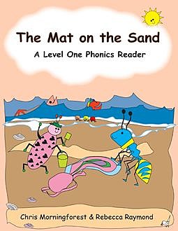 The Mat on the Sand – A Level One Phonics Reader, Chris Morningforest, Rebecca Raymond
