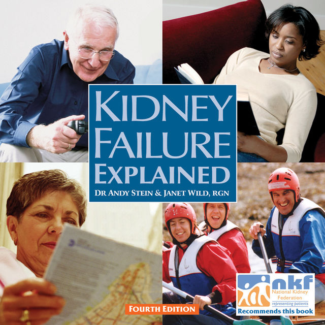 Kidney Failure Explained, Andy Stein, Janet Wild