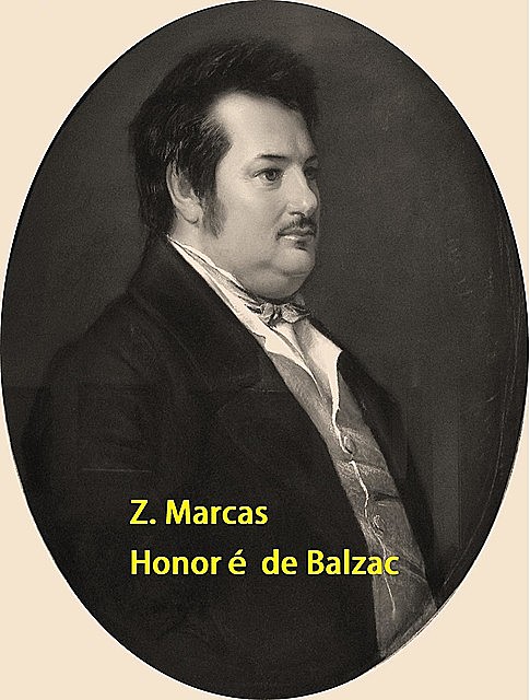 Z. Marcas, Honoré de Balzac