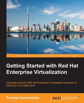 Getting Started with Red Hat Enterprise Virtualization, Pradeep Subramanian