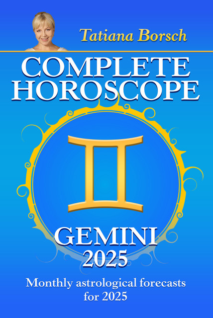 Complete Horoscope Gemini 2025, Tatiana Borsch