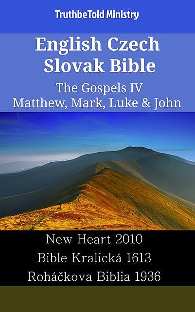 English Czech Slovak Bible – The Gospels IV – Matthew, Mark, Luke & John, Truthbetold Ministry