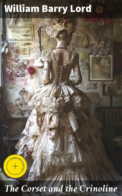 The Corset and the Crinoline, William Barry Lord