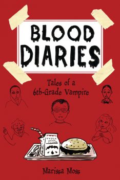 Blood Diaries: Tales of a 6th-Grade Vampire, Marissa Moss