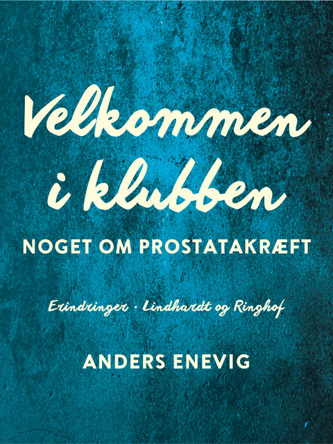Velkommen i klubben: noget om prostatakræft, Anders Enevig