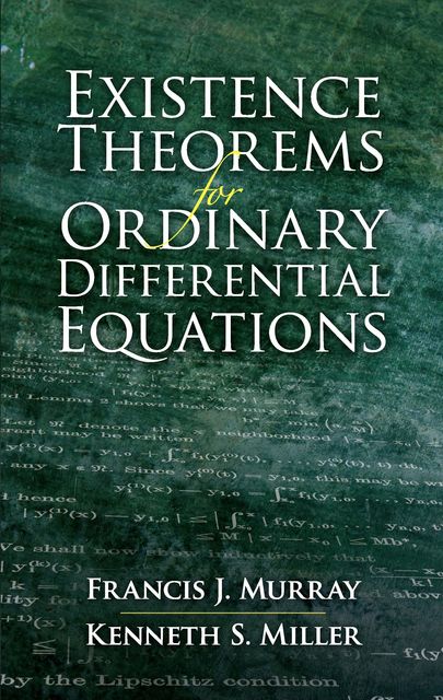 Existence Theorems for Ordinary Differential Equations, Francis J.Murray, Kenneth S.Miller