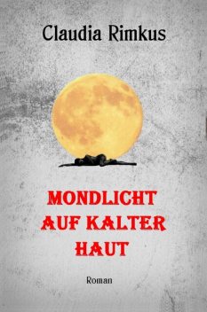 Mondlicht auf kalter Haut, Claudia Rimkus