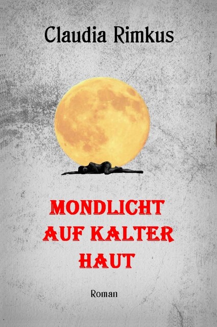 Mondlicht auf kalter Haut, Claudia Rimkus