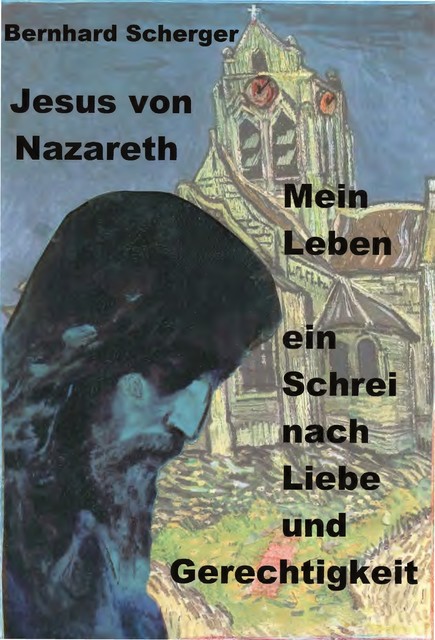 Mein Leben – ein Schrei nach Liebe und Gerechtigkeit, Bernhard Scherger
