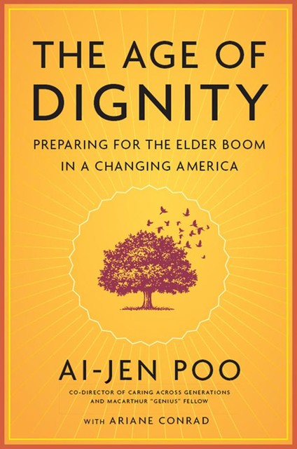 The Age of Dignity, Ai-jen Poo