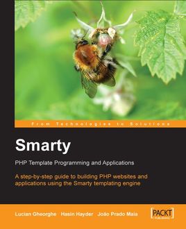 Smarty PHP Template Programming and Applications, Hasin Hayder, Lucian Gheorghe, Joao Prado Maia