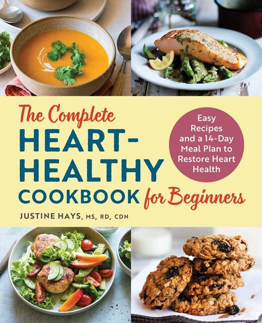 The Complete Heart-Healthy Cookbook for Beginners, Justine Hays