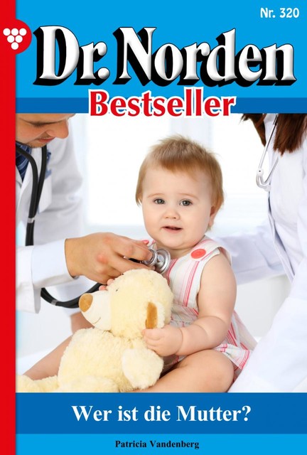 Dr. Norden Bestseller 320 – Arztroman, Patricia Vandenberg