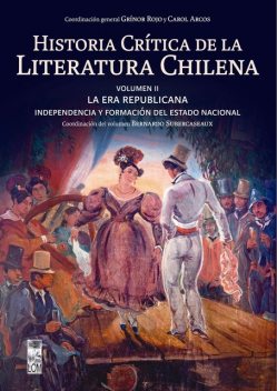 Historia crítica de la literatura chilena, Grinor Rojo, Carol Arcos, Bernardo Subercaseux