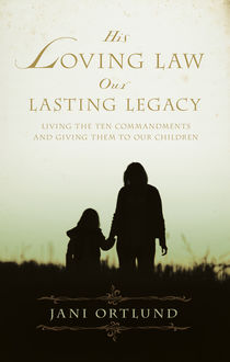 His Loving Law, Our Lasting Legacy, Jani Ortlund