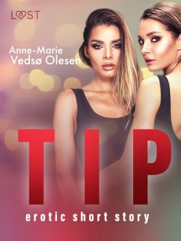Tip – erotic short story, Anne-Marie Vedsø Olesen
