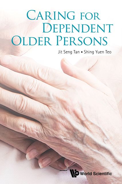 Caring for Dependent Older Persons, Jit Seng Tan, Shing Yuen Teo