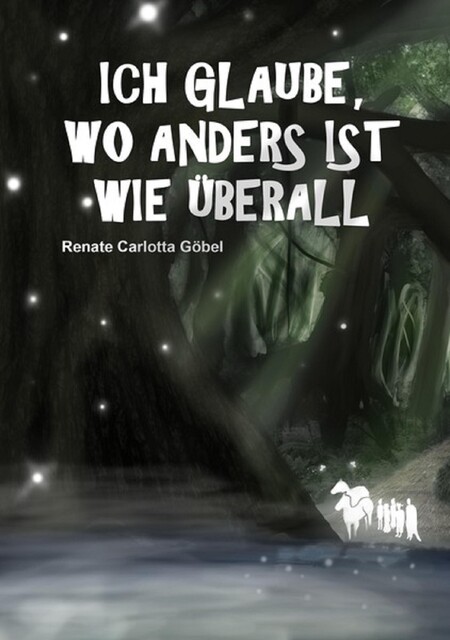 Ich glaube, wo anders ist wie überall, Renate Göbel