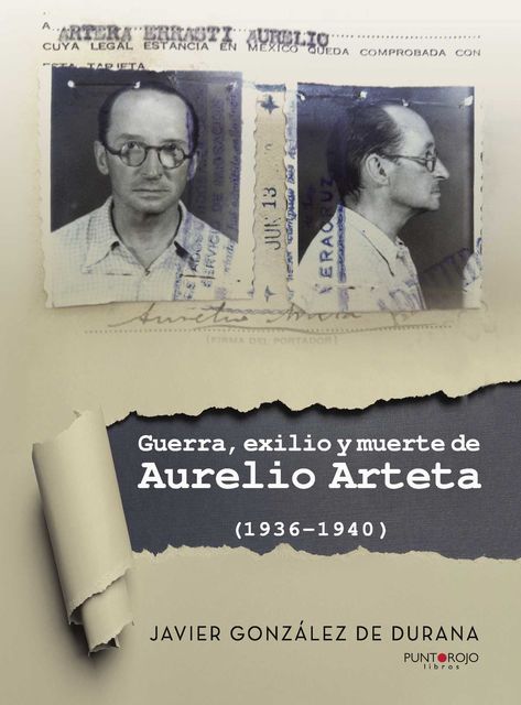 Guerra, exilio y muerte de Aurelio Arteta (1936 – 1940), Javier González De Durana