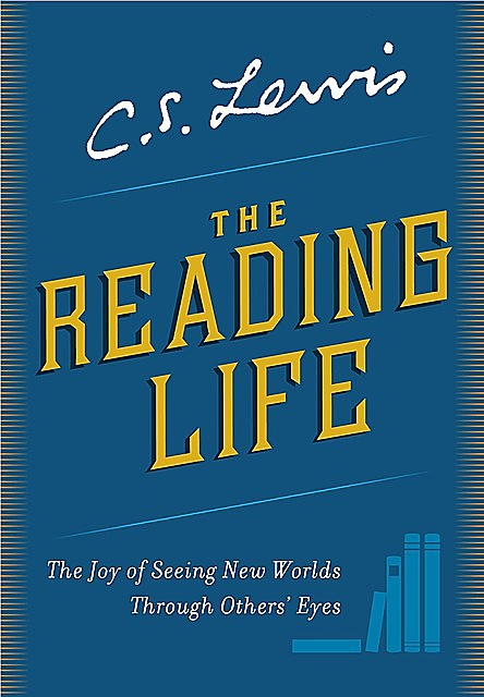 The Reading Life, Clive Staples Lewis