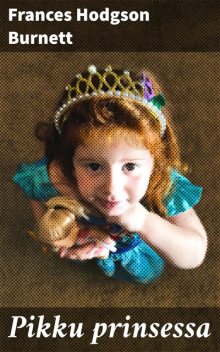 Pikku prinsessa, Frances Hodgson Burnett