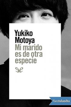 Mi marido es de otra especie, Yukiko Motoya