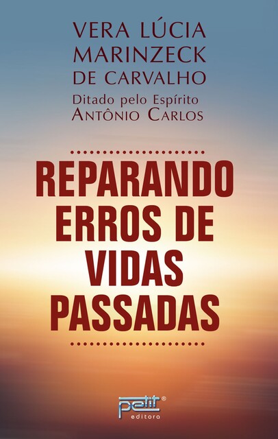 Reparando erros de vidas passadas, Vera Lúcia Marinzeck de Carvalho, Antônio Carlos