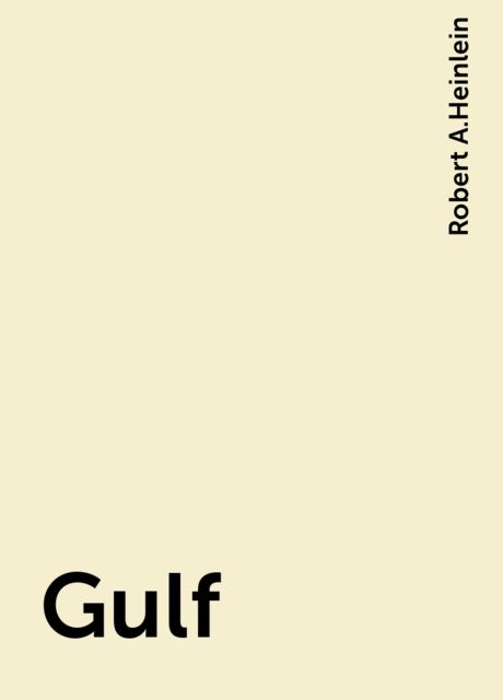 Gulf, Robert A. Heinlein