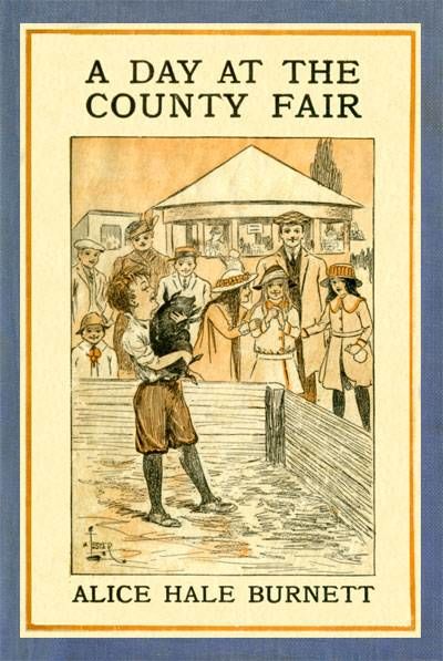 A Day at the County Fair, Alice Hale Burnett