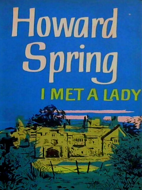 I Met A Lady, Howard Spring
